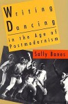 Writing Dancing in the Age of Postmodernism - Sally Banes