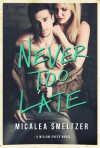 Never Too Late - Micalea Smeltzer