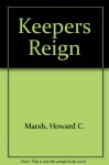 Keepers Reign - Howard C. Marsh