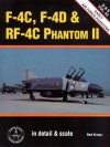 F-4C, F-4D and RF-4C Phantom II: In Detail and Scale - Bert Kinzey