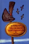 Välskärin kertomuksia - Zacharias Topelius, Juhani Aho