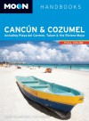 Moon Cancún & Cozumel: Including Playa del Carmen, Tulum & the Riviera Maya (Moon Handbooks) - Gary Chandler, Liza Prado