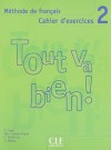 Tout Va Bien! 2: Methode de Francais, Cahier D'Exercices [With CD (Audio)] - Cle International, Cañada Pujols, Claire Marlhens