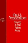 Paul and Perseverance: Staying in and Falling Away - Judith M. Gundry-Volf