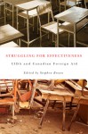 Struggling for Effectiveness: CIDA and Canadian Foreign Aid - Stephen Brown