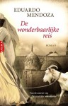 De wonderbaarlijke reis - Eduardo Mendoza, F. van Wijk-Gertenaar, I. van der Werff-nieuweboer