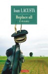 Replace all (Colcăiala) - Ioan Lăcustă