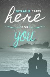 Here For You - Skylar M. Cates