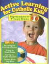 Active Learning for Catholic Kids, Volume 1: Reproducibles for Primary Grades [With CDROM] - Jean Larkin, Jean Buell