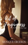 Art of Forgiveness (A Stern Family Saga Book 2) - Monique Orgeron