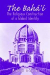 The Bahá'í: The Religious Construction of a Global Identity - Michael D. McMullen