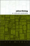 Advertising: A Cultural Economy - Liz McFall