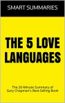 The 5 Love Languages: The Secret to Love that Lasts: The 20-Minute Summary of Gary Chapman's Best-Selling Book - Smart Summaries, The 5 Love Languages