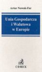 Unia gospodarcza i walutowa w Europie - Artur Nowak-Far, Artur Nowak Far