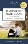 Reading the Right Books: A Guide for the Intelligent Conservative - Lee Edwards