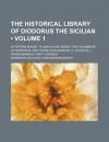 The Historical Library of Diodorus the Sicilian (Volume 1); In Fifteen Books. to Which Are Added the Fragments of Diodorus, and Those Published - Diodorus Siculus