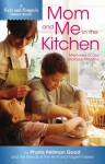 Mom and Me in the Kitchen: Memories of Our Mothers' Kitchen - Phyllis Pellman Good