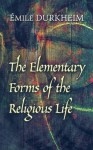 The Elementary Forms of the Religious Life - Émile Durkheim, Joseph Ward Swain