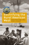 Electrifying the Rural American West: Stories of Power, People, and Place - Leah S. Glaser