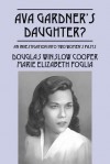 Ava Gardner's Daughter?: An Investigation Into Two Women's Past - Douglas Cooper, Marie Elizabeth Foglia