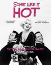 Some Like It Hot: The Official 50th Anniversary Companion - Laurence Maslon