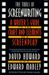 The Tools of Screenwriting: A Writer's Guide to the Craft and Elements of a Screenplay - David Howard, Edward Mabley