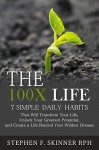 The 100X Life: 7 Simple Daily Habits That Will Transform Your Life, Unlock Your Greatest Potential, and Create a Life Beyond Your Wildest Dreams! - Stephen Skinner