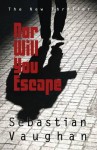 Nor Will You Escape - Vaughan, Sebastian Vaughan