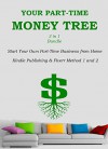 YOUR PART-TIME MONEY TREE: Start Your Own Part-Time Business from Home - Kindle Publishing & Fiverr Method 1 and 2 - Andy Grammer