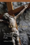 God is Love: The Heart of Christian Faith - Anthony J. Kelly