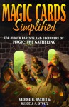 Magic Cards Simplified: For Player Parents and Beginners of Magic - The Gathering - George H. Baxter, Russell A. Stultz