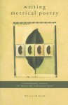 Writing Metrical Poetry: Contemporary Lessons for Mastering Traditional Forms - William Baer