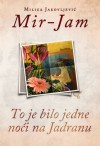 To je bilo jedne noći na Jadranu - Milica Jakovljević Mir-Jam