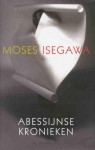 Abessĳnse kronieken : roman - Moses Isegawa, Ria Loohuizen