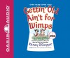 Gettin' Old Ain't For Wimps: Inspirations and Stories to Warm Your Heart and Tickle Your Funny Bone - Karen O'Connor