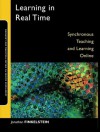 Learning in Real Time: Synchronous Teaching and Learning Online - Jonathan E. Finkelstein