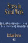 Stress In Social Work - Richard Davies, Ed Davies Richard L.