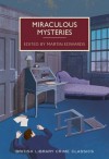 Miraculous Mysteries: Locked-Room Murders and Impossible Crimes - Various Authors, Martin Edwards