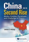 China Into Its Second Rise: Myths, Puzzles, Paradoxes, and Challenge to Theory - James C. Hsiung