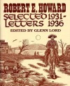 Robert E. Howard: Selected Letters, 1931-1936 - Robert E. Howard, Glenn Lord