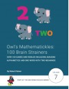 Owl's Mathematickles: 100 Brain Strainers: Over 100 games and riddles including Amazing Alphametics and One Word With Two Meanings (Volume 7) - Robert Palmer