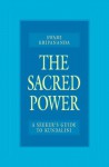 The Sacred Power: A Seeker's Guide to Kundalini - Swami Kripananda, Deba Brata Sen Sharma