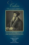 Calvin Memorial Addresses: The 400th Anniversary of Calvin's Birth - Benjamin Breckinridge Warfield, James Orr