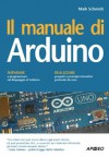 Il manuale di Arduino (Guida completa) (Italian Edition) - Maik Schmidt, C. Persuati