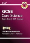 Core Science: GCSE: Exam Board: OCR Gateway: The Revision Guide: Foundation Level: The Basics - Richard Parsons