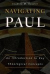 Navigating Paul: An Introduction to Key Theological Concepts - Jouette M. Bassler