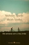 Três Semanas com o meu Irmão - Nicholas Sparks, Micah Sparks, Saul Barata