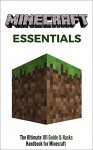 Minecraft Essentials: The Ultimate 101 Guide & Hacks Handbook for Minecraft - Victor Lopez