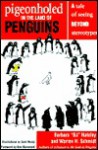 Pigeonholed in the Land of Penguins: A Tale of Seeing Beyond Stereotypes--Lessons for Our Lives and Organizations - B.J. Hateley, Warren H. Schmidt