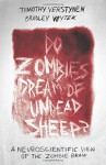 By Timothy Verstynen Do Zombies Dream of Undead Sheep?: A Neuroscientific View of the Zombie Brain [Hardcover] - Timothy Verstynen